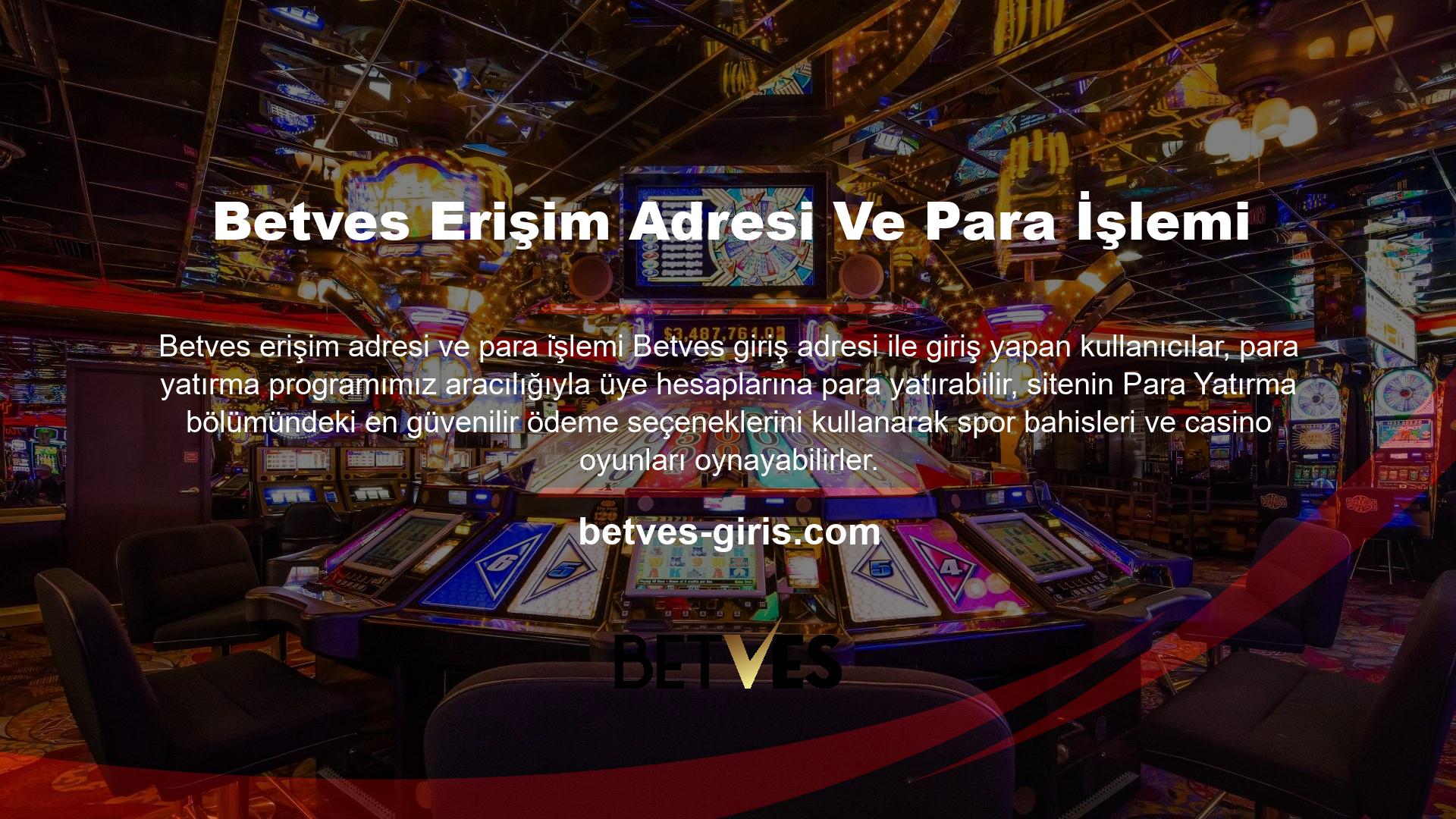 Yeni adres, Betves Canlı Casino'daki poker katılımcılarının paralarını kolaylıkla çekmelerine de olanak tanıyacak